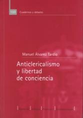Anticlericalismo y libertad de conciencia. Política y religión en la Segunda República Española (1931-1936).