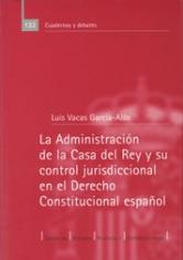 La Administración de la Casa del Rey y su control jurisdiccional en el Derecho Constitucional español.