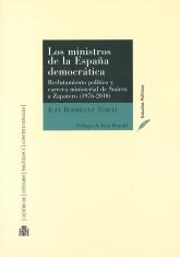 Los ministros de la España democrática. Reclutamiento político y carrera ministerial de Suárez a Zapatero (1976-2010)