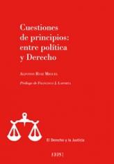 Cuestiones de principios. : entre política y Derecho