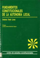 Fundamentos constitucionales de autonomía local. El control sobre las Corporaciones Locales: el funcionamiento del modelo constitucional de autonomía local.