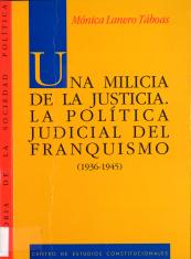 Una milicia de la justicia. La política judicial del franquismo (1936-1945).